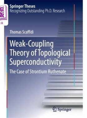 海外直订Weak-Coupling Theory of Topological Superconductivity: The Case of Strontium Rut 拓扑超导的弱耦合理论:以钌酸锶