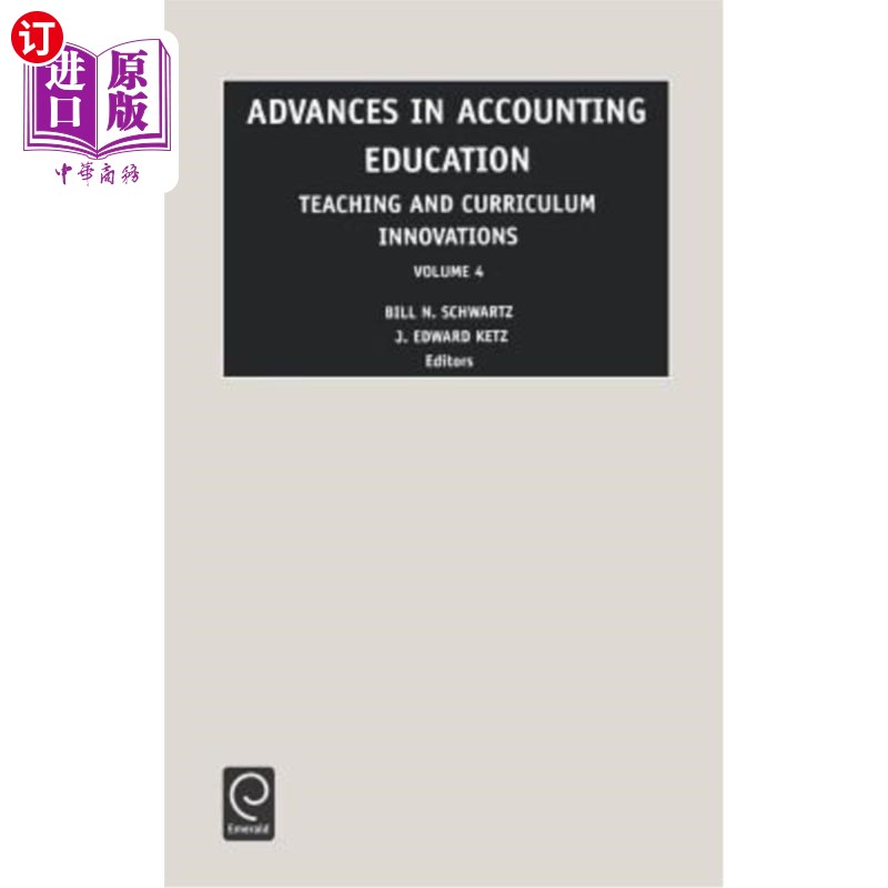 海外直订Advances in Accounting Education: Teaching and Curriculum Innovations 会计教育教学与课程改革的进展，4