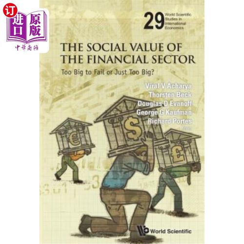 海外直订Social Value of the Financial Sector, The: Too Big to Fail or Just Too Big? 金融业的社会价值：大到不能倒还