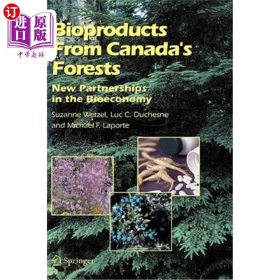 海外直订Bioproducts from Canada's Forests: New Partnerships in the Bioeconomy 来自加拿大森林的生物产品:生物经济的新