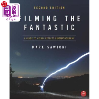 海外直订Filming the Fantastic: A Guide to Visual Effects Cinematography: A Guide to Visu 拍摄神奇:视觉效果电影摄影