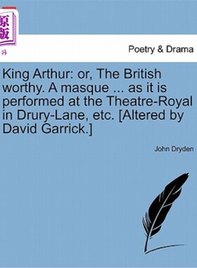 海外直订King Arthur: Or, the British Worthy. a Masque ... as It Is Performed at the Thea 亚瑟王:或者，英国贵族。面