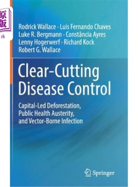 海外直订医药图书Clear-Cutting Disease Control: Capital-Led Deforestation, Public Health Austerit 明确的疾病控制：资