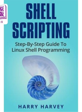 海外直订Shell Scripting: Learn Linux Shell Programming Step-By-Step (Bash Scripting, Uni Shell脚本：逐步