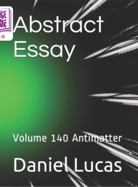 海外直订Abstract Essay: Volume 140 Antimatter 摘要文章：第140卷反物质