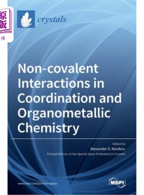 海外直订Non-covalent Interactions in Coordination and Organometallic Chemistry 配位中的非共价相互作用与金属有机化学
