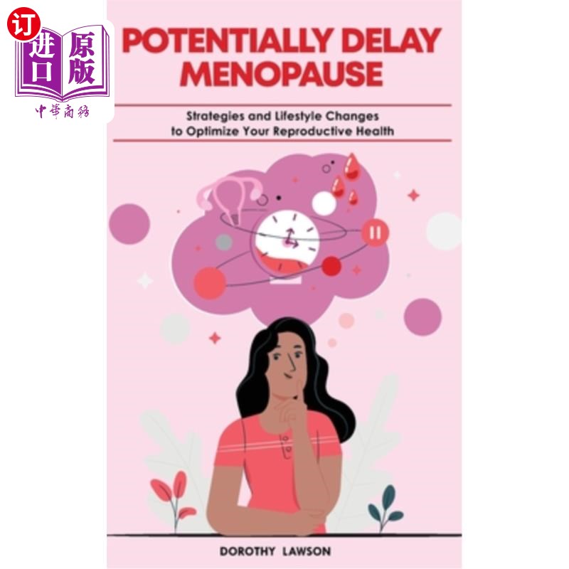海外直订医药图书Potentially Delay Menopause: Strategies and Lifestyle Changes to Optimize Your R 潜在的延迟更年期:
