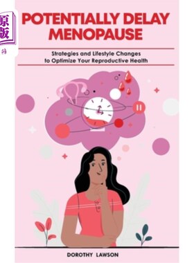 海外直订医药图书Potentially Delay Menopause: Strategies and Lifestyle Changes to Optimize Your R 潜在的延迟更年期: