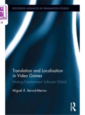 海外直订Translation and Localisation in Video Games: Making Entertainment Software Globa 电子游戏的翻译和本土化:使