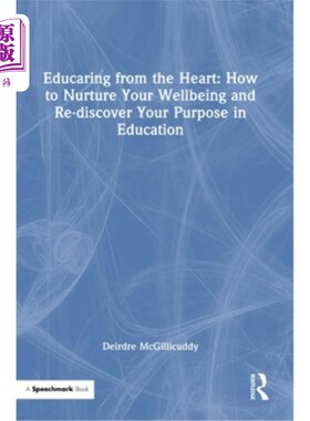 海外直订Educaring from the Heart: How to Nurture Your Wellbeing and Re-Discover Your Pur 用心教育：如何培养你的幸福