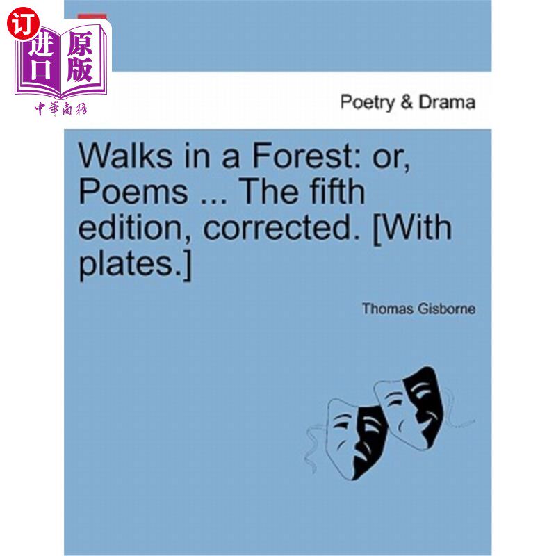 海外直订Walks in a Forest: Or, Poems ... the Fifth Edition, Corrected. [With Plates.] 在森林里散步：或者，诗歌。。