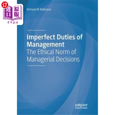 海外直订Imperfect Duties of Management: The Ethical Norm of Managerial Decisions 管理职责不完善：管理决策的伦理规范