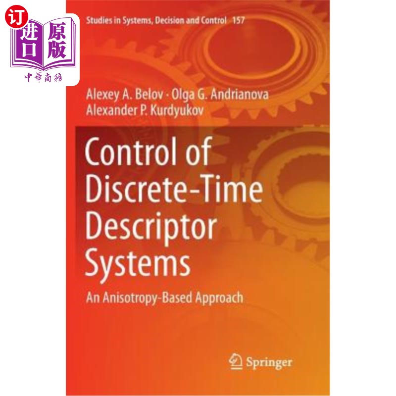 海外直订Control of Discrete-Time Descriptor Systems: An Anisotropy-Based Approach 离散时间描述系统的控制：基于各向
