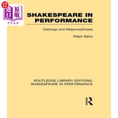 海外直订Shakespeare in Performance: Castings and Metamorphoses 表演中的莎士比亚：铸件和变形
