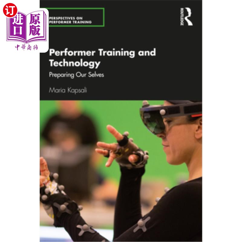 海外直订Performer Training and Technology: Preparing Our Selves 表演者训练与技术:自我准备