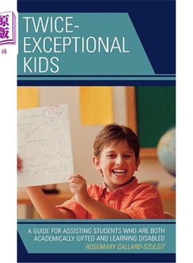 海外直订Twice-Exceptional Kids: A Guide for Assisting Students Who Are Both Academically 两度超常的孩子:一本帮助有
