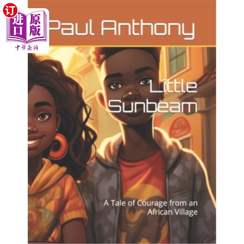 海外直订Little Sunbeam: A Tale of Courage from an African Village 《小阳光：一个来自非洲村庄的勇气故事