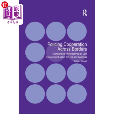 海外直订Policing Cooperation Across Borders: Comparative Perspectives on Law Enforcement 跨境警务合作:欧盟和澳大利
