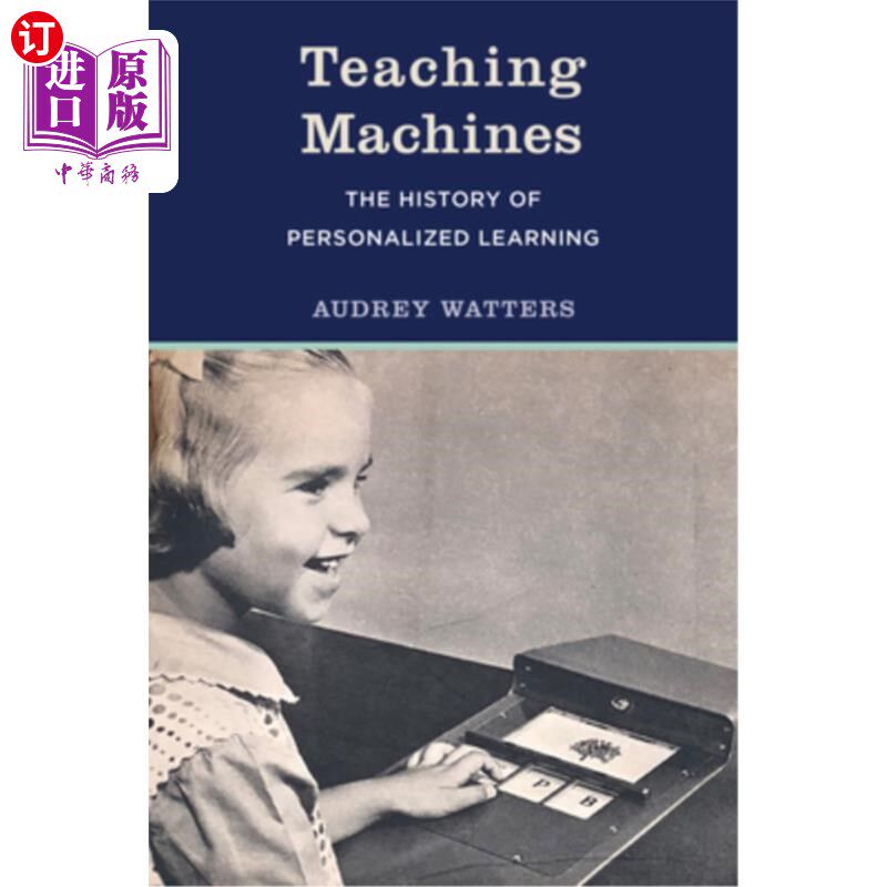 海外直订Teaching Machines: The History of Personalized Learning 教学机器:个性化学习的历史