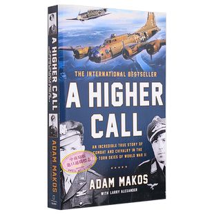 更高的召唤 在二战中饱受战争蹂躏的天空中  战斗和骑士精神的真实故事 A Higher Call 英文原版  Adam Makos【中商原版】