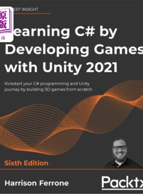 海外直订Learning C# by Developing Games with Unity 2021 - Sixth Edition: Kickstart your  通过使用Unity开
