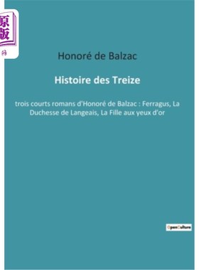 海外直订法语 Histoire des Treize: trois courts romans d'Honoré de Balzac: Ferragus, La Duches 《十三的历史》