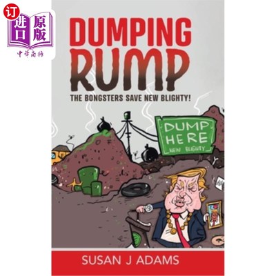 海外直订Dumping Rump: The Bongsters Save New Blighty! 倾销屁股:无赖拯救新大不列颠!