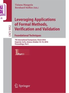 海外直订Leveraging Applications of Formal Methods, Verification and Validation: Foundati 利用形式方法、验证和验证的