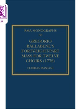 海外直订Gregorio Ballabene's Forty-eight-part Mass for Twelve Choirs (1772) 格雷戈里奥·巴拉贝尼的《十二唱诗班48部分
