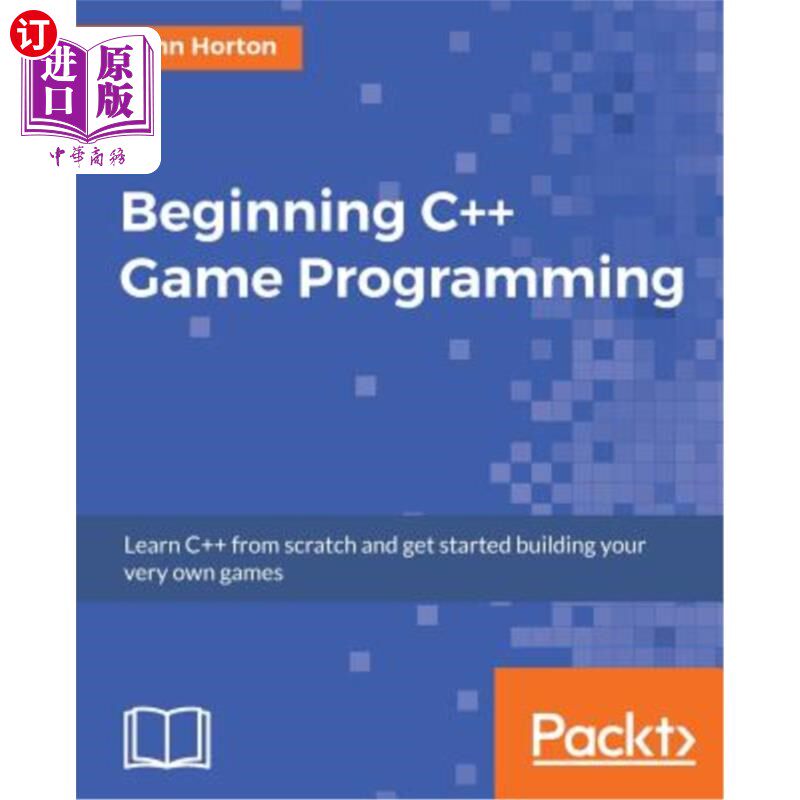 海外直订Beginning C++ Game Programming: Learn C++ from scratch and get started building  C++游戏编程入门