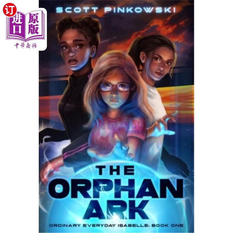 海外直订The Orphan Ark: Ordinary Everyday Isabelle: Book One 《孤儿方舟：平凡的每一天》伊莎贝尔：第一册