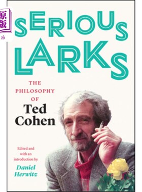 海外直订Serious Larks: The Philosophy of Ted Cohen 严肃的云雀:泰德·科恩的哲学