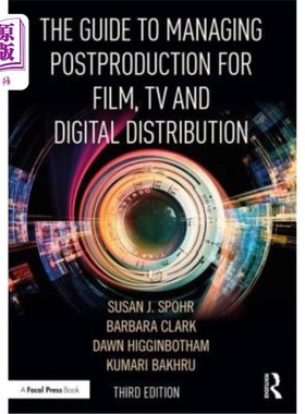 海外直订The Guide to Managing Postproduction for Film, Tv, and Digital Distribution: Man 电影、电视和数字发行后期制