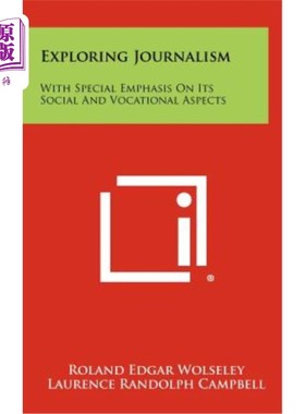 海外直订Exploring Journalism: With Special Emphasis on Its Social and Vocational Aspects 探索新闻：特别强调其社会和