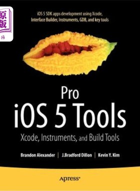 海外直订Pro IOS 5 Tools: Xcode, Instruments and Build Tools Pro IOS 5工具：Xcode、Instruments和Build工具