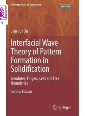 海外直订Interfacial Wave Theory of Pattern Formation in Solidification: Dendrites, Finge 凝固中图案形成的界面波理论