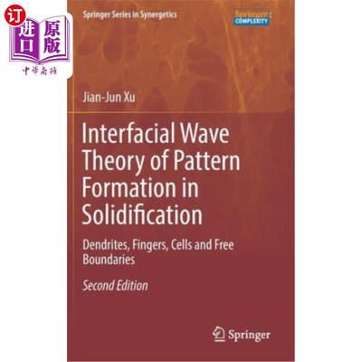 海外直订Interfacial Wave Theory of Pattern Formation in Solidification: Dendrites, Finge 凝固中图案形成的界面波理论