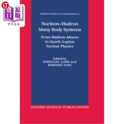 海外直订Nucleon-Hadron Many-Body Systems: From Hadron-Meson to Quark-Lepton Nuclear Phys 核子-强子多体系统:从强子-