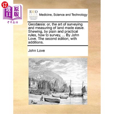 海外直订医药图书Geodaesia: Or, the Art of Surveying and Measuring of Land Made Easie. Shewing, b 大地测量学:或者说