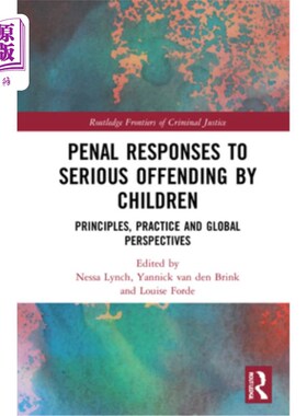 海外直订Responses to Serious Offending by Children: Principles, Practice and Global Pers 儿童严重犯罪的应对:原则、