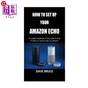 Amazon Complete Your How 亚马逊回声：一 海外直订How Echo Setup Pro Beginners 如何设置你 Guide