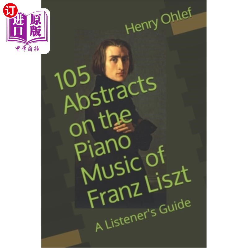 海外直订105 Abstracts on the Piano Music of Franz Liszt: A Listener's Guide 105李斯特钢琴音乐摘要：听众指南