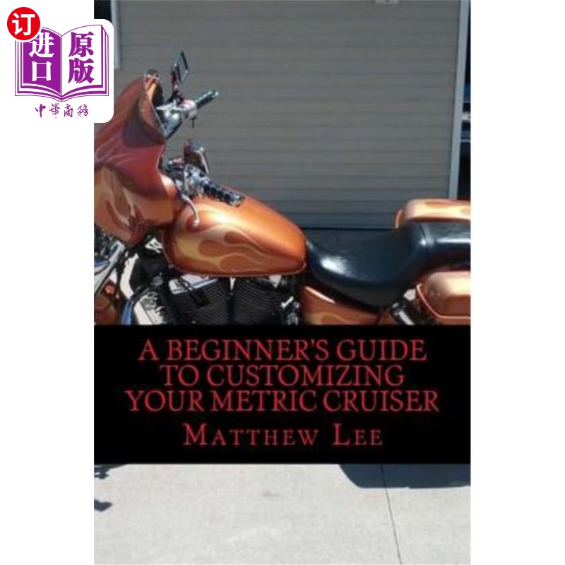 海外直订A Beginner's Guide to Customizing Your Metric Cruiser 定制公制巡洋舰的初学者指南