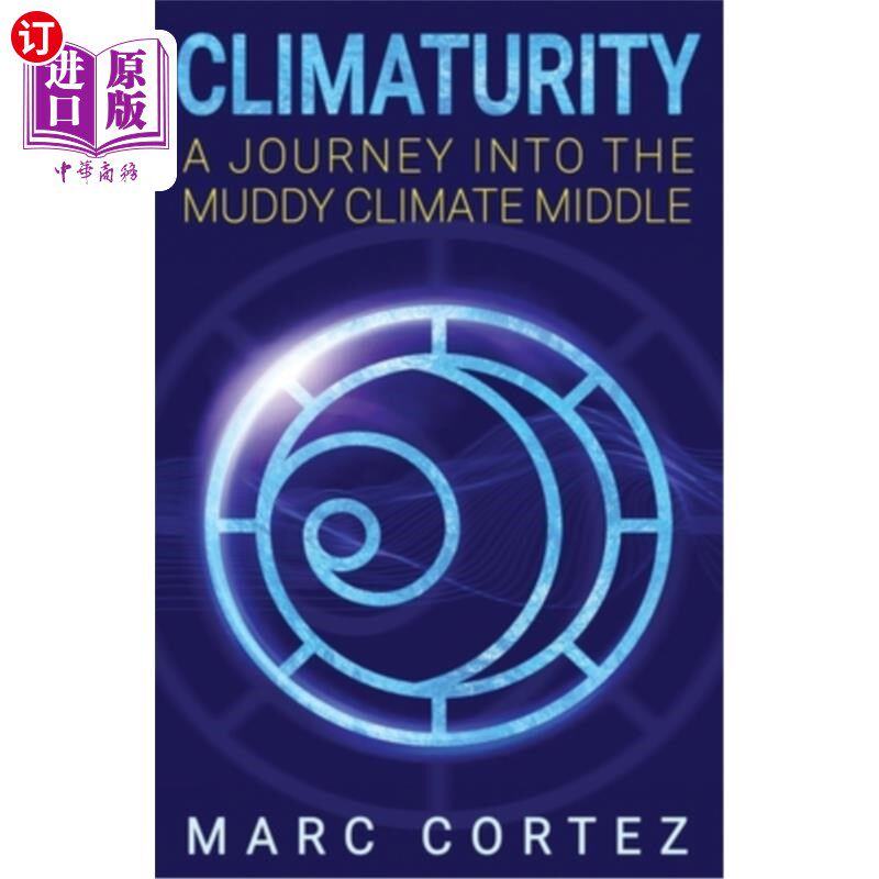 海外直订Climaturity: A Journey Into the Muddy Climate Middle 气候成熟:进入泥泞气候中心的旅程