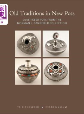海外直订Old Traditions in New Pots: Silver Seed Pots from the Norman L. Sandfield Collec 新罐子里的旧传统:诺曼·l·桑