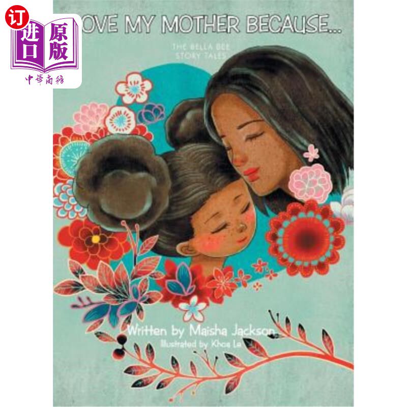海外直订I Love My Mother Because . . .: The Bella Bee Story Tales 我爱我的母亲因为…:贝拉蜜蜂的故事故事