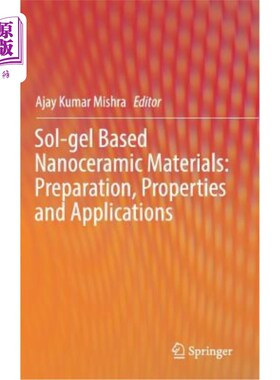 海外直订Sol-Gel Based Nanoceramic Materials: Preparation, Properties and Applications 溶胶-凝胶基纳米陶瓷材料的制备