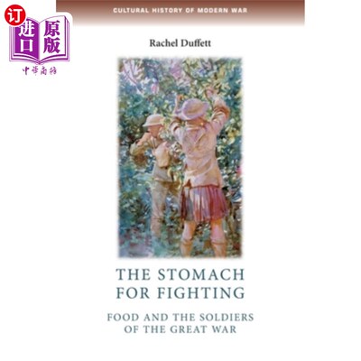海外直订The Stomach for Fighting: Food and the Soldiers of the Great War 战争的胃：食物和大战中的士兵