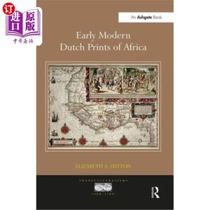 海外直订Early Modern Dutch Prints of Africa. Elizabeth A. Sutton 非洲早期现代荷兰版画。伊丽莎白·a·萨顿