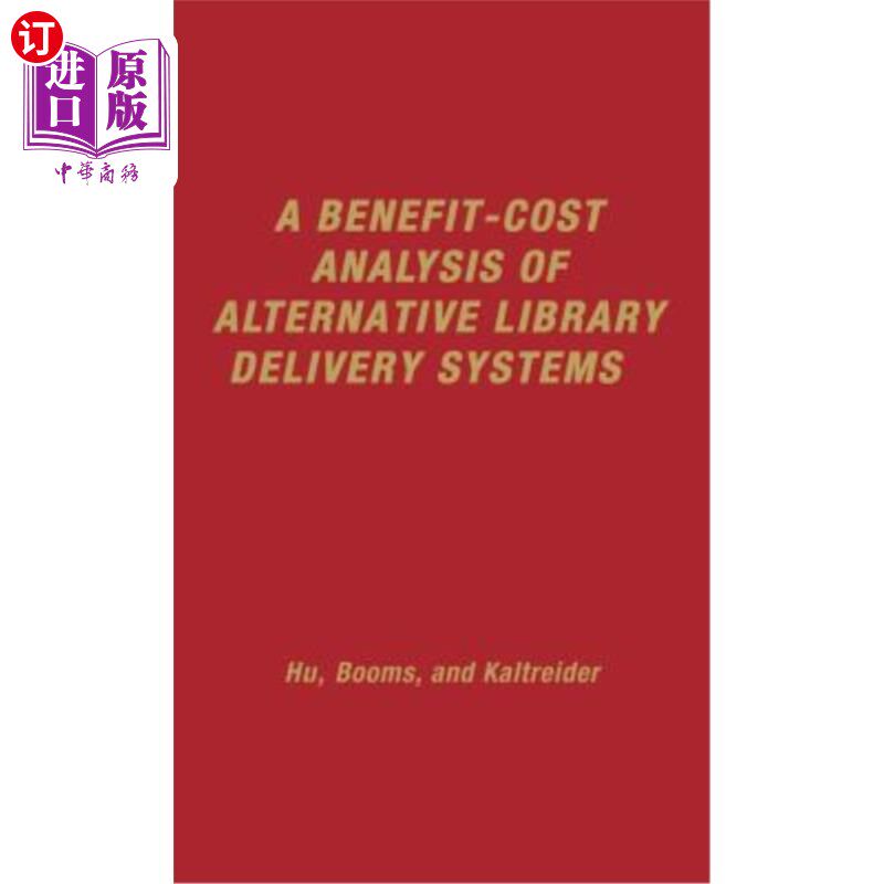 海外直订A Benefit-Cost Analysis of Alternative Library Delivery Systems 可供选择的图书馆配送系统的收益-成本分析